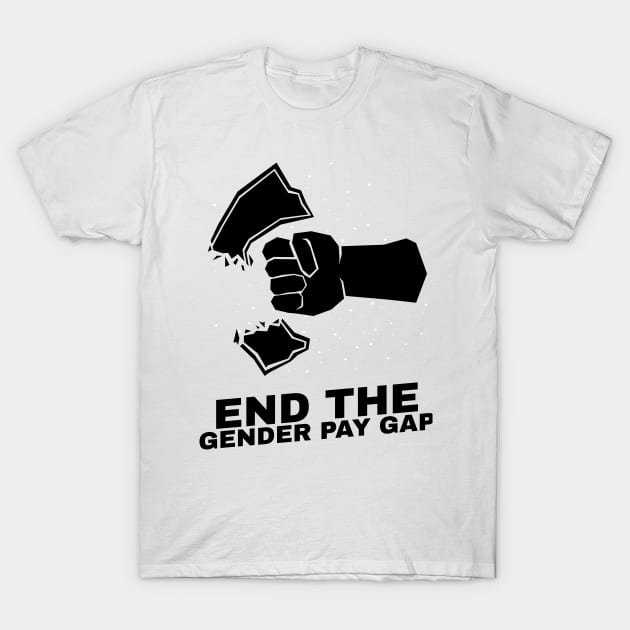 Let's End the Pay Gap ! T-Shirt by ForEngineer